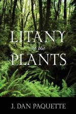 Litany of the Plants af J Dan Paquette