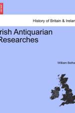 Irish Antiquarian Researches af William Betham