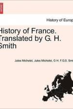 History of France. Translated by G. H. Smith af Jules Michelet