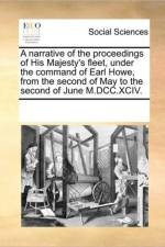 A Narrative of the Proceedings of His Majesty's Fleet, Under the Command of Earl Howe, from the Second of May to the Second of June M.DCC.XCIV. af See Notes Multiple Contributors