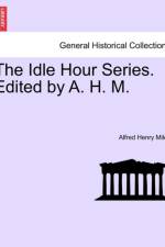 The Idle Hour Series. Edited by A. H. M. af Alfred Henry Miles