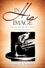 In His Image af Michael E Lanphere
