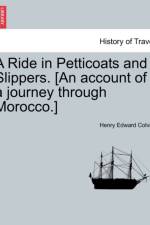 A Ride in Petticoats and Slippers. [An Account of a Journey Through Morocco.] af Henry Edward Colvile