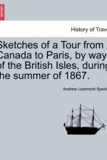 Sketches of a Tour from Canada to Paris, by Way of the British Isles, During the Summer of 1867. af Andrew Learmont Spedon