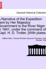 A Narrative of the Expedition Sent by Her Majestys Government to the River Niger in 1841, Under the Command of Capt. H. D. Trotter. [With Plates.] af William Captain R N Allen