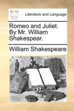 Romeo and Juliet. by Mr. William Shakespear. af William Shakespeare
