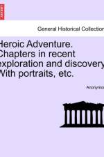 Heroic Adventure. Chapters in Recent Exploration and Discovery. with Portraits, Etc. af Anonymous