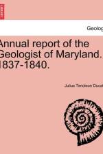 Annual Report of the Geologist of Maryland. 1837-1840. af Julius Timoleon Ducatel