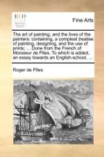 The Art of Painting, and the Lives of the Painters af Roger de Piles