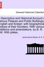 A Descriptive and Historical Account of Various Palaces and Public Buildings, English and Foreign af James Norris Brewer