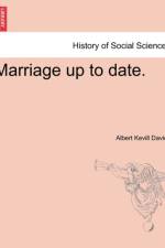 Marriage Up to Date. Vol. II af Albert Kevill Davies