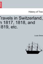 Travels in Switzerland, in 1817, 1818, and 1819, Etc. af Louis Simond