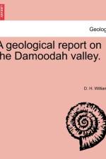 A Geological Report on the Damoodah Valley. af D H (University of British Columbia) Williams