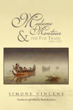 Madame Montour and the Fur Trade (1667-1752) af Simone Vincens