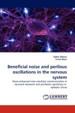 Beneficial Noise and Perilous Oscillations in the Nervous System af Frank Moss