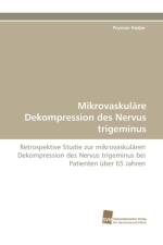 Mikrovaskulare Dekompression des Nervus trigeminus af Hadjar Peyman