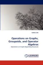 Operations on Graphs, Groupoids, and Operator Algebras af Ilwoo (Saint Ambrose University Cho