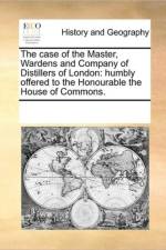 The Case of the Master, Wardens and Company of Distillers of London af See Notes Multiple Contributors