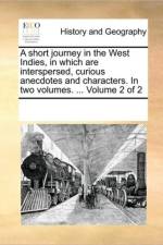 A Short Journey in the West Indies, in Which Are Interspersed, Curious Anecdotes and Characters. in Two Volumes. ... Volume 2 of 2 af See Notes Multiple Contributors