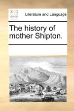 The History of Mother Shipton. af Multiple Contributors