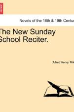 The New Sunday School Reciter. af Alfred Henry Miles