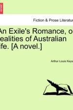 An Exile's Romance, or Realities of Australian Life. [A Novel.] af Arthur Louis Keyser