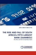 The Rise and Fall of South Africa's Fifth Largest Bank (Saambou) af John Chibaya Mbuya