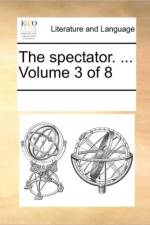 The Spectator. ... Volume 3 of 8 af Multiple Contributors