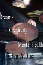 Dreams, Creativity & Mental Health af Glen A. Just