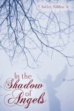In the Shadow of Angels af Maldon Charles Maldon
