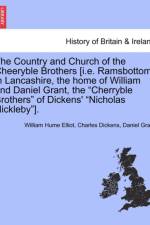 The Country and Church of the Cheeryble Brothers [I.E. Ramsbottom in Lancashire, the Home of William and Daniel Grant, the Cherryble Brothers of Dickens' Nicholas Nickleby]. af Charles Dickens