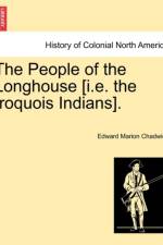 The People of the Longhouse [i.E. the Iroquois Indians]. af Edward Marion Chadwick