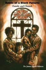 Roots of a Black Future af J. Deotis Roberts