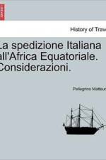 La Spedizione Italiana All'africa Equatoriale. Considerazioni. af Pellegrino Matteucci