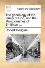 The Genealogy of the Family of Lind, and the Montgomeries of Smithton ...