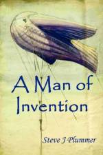 A Man Of Invention af Steve J Plummer
