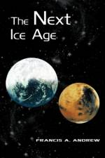 The Next Ice Age af Francis A. Andrew
