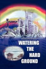 Watering the Hard Ground af Uwemedimo Atakpo (Ph D)