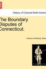 The Boundary Disputes of Connecticut. af Clarence Winthrop Bowen