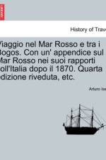 Viaggio nel Mar Rosso e tra i Bogos. Con un' appendice sul Mar Rosso nei suoi rapporti coll'Italia dopo il 1870. Quarta edizione riveduta, etc. af Arturo Issel