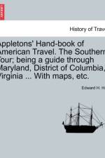 Appletons' Hand-Book of American Travel. the Southern Tour; Being a Guide Through Maryland, District of Columbia, Virginia ... with Maps, Etc. af Edward H Hall