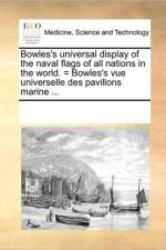 Bowles's Universal Display of the Naval Flags of All Nations in the World. = Bowles's Vue Universelle Des Pavillons Marine ... af See Notes Multiple Contributors