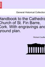 Handbook to the Cathedral Church of St. Fin Barre, Cork. with Engravings and Ground Plan. af Richard Caulfield