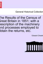 The Results of the Census of Great Britain in 1851; With a Description of the Machinery and Processes Employed to Obtain the Returns, Etc. af Edward Cheshire