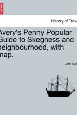 Avery's Penny Popular Guide to Skegness and Neighbourhood, with Map. af John (University of Copenhagen Avery