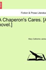A Chaperon's Cares. [A Novel.] af Mary Catherine Jackson
