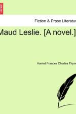 Maud Leslie. [A Novel.] af Harriet Frances Charles Thynne