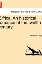 Elfrica. an Historical Romance of the Twelfth Century. af Charlotte G Boger