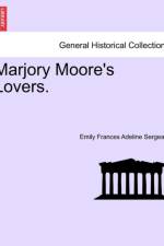 Marjory Moore's Lovers. af Emily Frances Adeline Sergeant