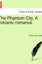 The Phantom City. a Volcanic Romance. af William Bury Westall